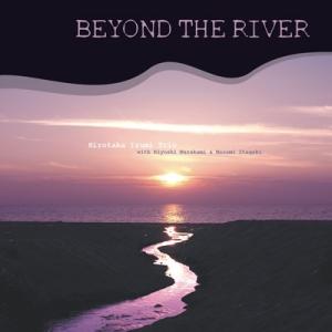 和泉宏隆 イズミヒロタカ / BEYOND THE RIVER -remastered Edition- 国内盤
