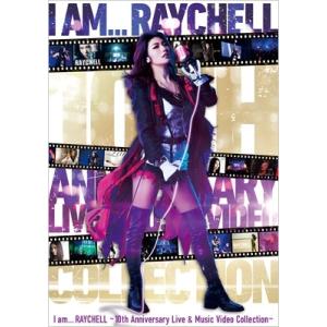 Raychell / 10th Anniversary Live『I am ... RAYCHELL...