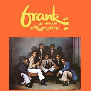 Frank Y Sus Inquietos / Frank  &  Sus Inquietos