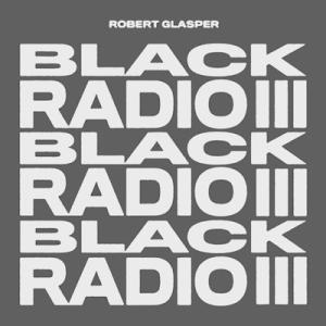 Robert Glasper ロバートグラスパー / Black Radio III (SHM-CD) 国内盤 〔SHM-CD〕
