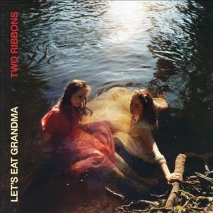 Let's Eat Grandma / Two Ribbons