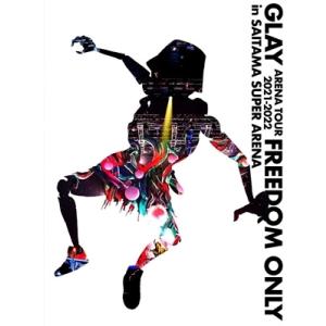 GLAY グレイ / GLAY ARENA TOUR 2021-2022 “FREEDOM ONLY...