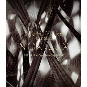 Nightmare ナイトメア / TOUR 2022 NOX: LUX 2022.4.17 at ...