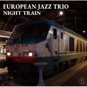 European Jazz Trio ヨーロピアンジャズトリオ / Night Train 国内盤