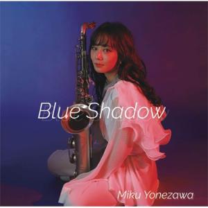 米澤美玖 / ブルー シャドウ 国内盤 〔CD〕