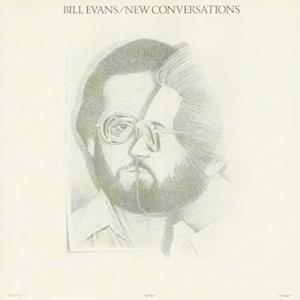 Bill Evans (Piano) ビルエバンス / New Conversations:  未知との対話―独白・対話・そして鼎談