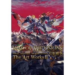 WAR OF THE VISIONS FINAL FANTASY BRAVE EXVIUS幻影戦争The Art Works
