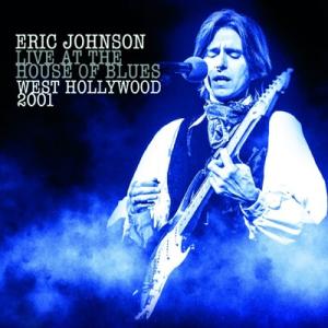 Eric Johnson エリックジョンソン / Live At The House Of Blues West Holly Wood 2001  輸入盤