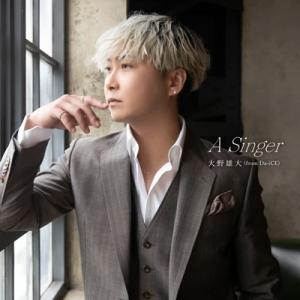 大野雄大 (from Da-iCE) / A Singer (+Blu-ray)  〔CD〕
