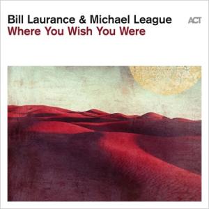 Bill Laurance / Michael League / Where You Wish Yo...