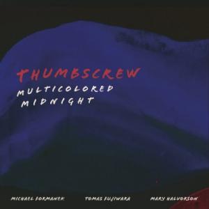 Thumbscrew / Multicolored Midnight