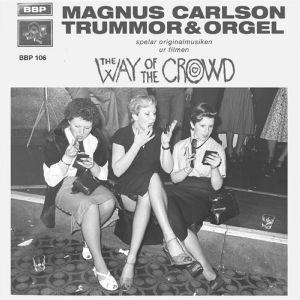 Magnus Carlson / Trummor & Orgel / Way Of The Crowd