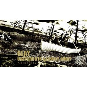 GLAY グレイ / UNITY ROOTS  &amp;  FAMILY, AWAY Anthology ...