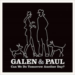 Galen & Paul / Can We Do Tomorrow Another Day? (Blu-specCD2) 国内盤