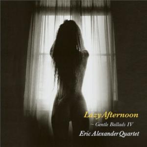 Eric Alexander エリックアレキサンダー / Gentle Ballads:  IV