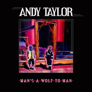 Andy Taylor (Rock) / Man's A Wolf To Man 輸入盤 〔CD〕