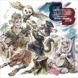 西木康智 / OCTOPATH TRAVELER Arrangements -Break  &amp;  B...