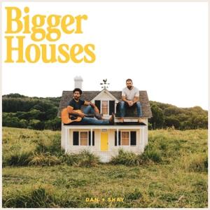 Dan & Shay / Bigger Houses 輸入盤 〔CD〕