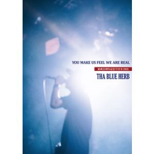 THA BLUE HERB ブルーハーブ / YOU MAKE US FEEL WE ARE REAL (結成25周年TOUR