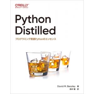 Python　Distilled プログラミング言語Pythonのエッセンス / David M. ...