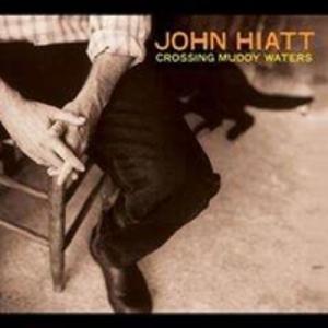 John Hiatt ジョンハイアット / Crossing Muddy Waters (Trans...