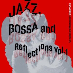 オムニバス(コンピレーション) / Jazz,  Bossa and Reflections Vol...