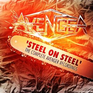 Avenger / Steel On Steel -the Complete Aveneger Re...