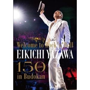 矢沢永吉 / 〜Welcome to Rock&apos;n&apos;Roll〜 EIKICHI YAZAWA 150...