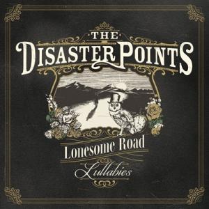 THE DISASTER POINTS / Lonesome Road Lullabies  〔CD〕｜hmv