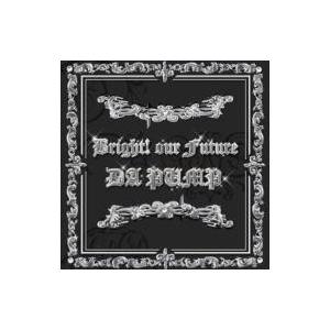 Da Pump ダ パンプ / Bright! our Future  〔CD Maxi〕
