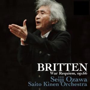Britten ブリテン / 戦争レクィエム　小澤征爾＆サイトウ・キネン・オーケストラ（2010年、...