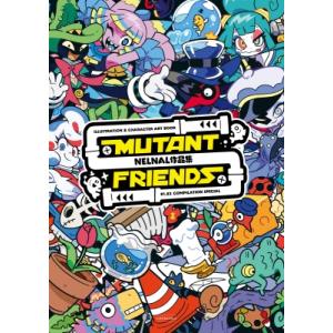 NELNAL作品集　MUTANT　FRIENDS ILLUSTRATION　 &amp; 　CHARACTE...