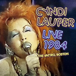 Cyndi Lauper シンディローパー / Live 1984 The Metro,  Bost...