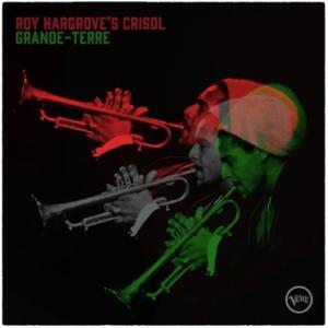 Roy Hargrove's Crisol / Grande-terre