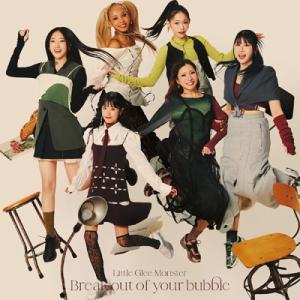 Little Glee Monster / Break out of your bubble 〔CD Maxi〕