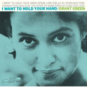 Grant Green グラントグリーン / I Want to Hold Your Hand 【限...