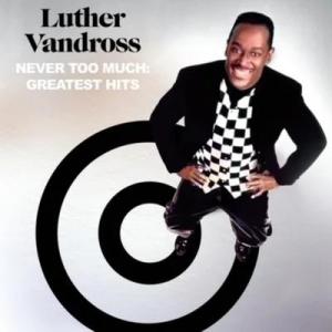 Luther Vandross ルーサーバンドロス / Never Too Much:  Great...