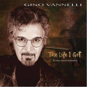 Gino Vannelli ジノバネリ / The Life I Got (To My Most B...