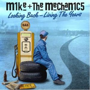 Mike &amp; Mechanics / Looking Back - Living The Years...
