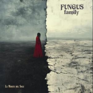 Fungus Family / La Morte Del Sole (Limited Edition...