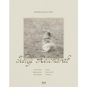 Kelly Reichardt: Six Films / ケリー・ライカート Blu-ray Collection 〔BLU-RAY DISC〕