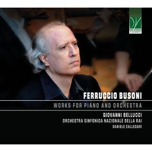 ブゾーニ（1866-1924） / ピアノと管弦楽のため作品集　ジョヴァンニ・ベルッチ、ダニエーレ・...