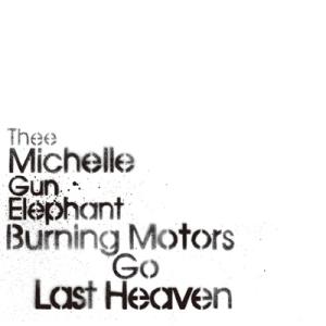 thee michelle gun elephant ミッシェルガンエレファント / BURNING...