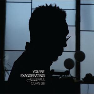 Paul Cornish / You're Exaggerating! 輸入盤 〔CD〕