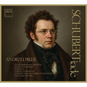 Schubert シューベルト / 『シューベルティアーデ』　アンジェイ・ピクル、アドリアン・ドマレ...