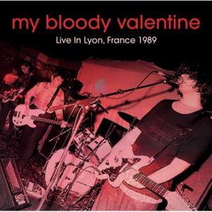 My Bloody Valentine マイブラッディバレンタイン / Live In Lyon, ...