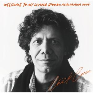 Chick Corea チックコリア / ウェルカム・トゥ・マイ・リヴィング・ルーム 〜旭川2005...