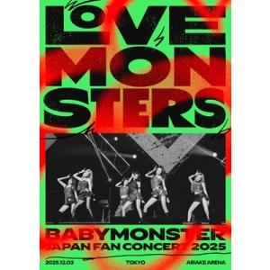 BABYMONSTER / BABYMONSTER “LOVE MONSTERS” JAPAN FAN CONCERT 2025 【初回生産限定盤】(Blu-ray) 〔BLU-RAY DISC〕