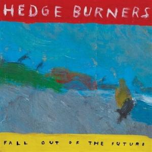 Hedge Burners / Fall Out Of The Future   〔LP〕