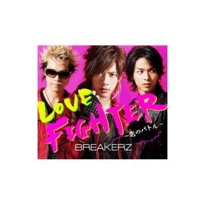 BREAKERZ ブレイカーズ / LOVE FIGHTER〜恋のバトル〜 (A) (+DVD)  ...